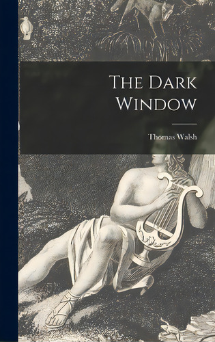 The Dark Window, De Walsh, Thomas 1908-. Editorial Hassell Street Pr, Tapa Dura En Inglés