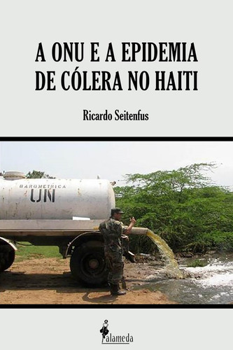 Libro A Onu E A Epidemia De Cólera No Haiti - Ricardo Seite