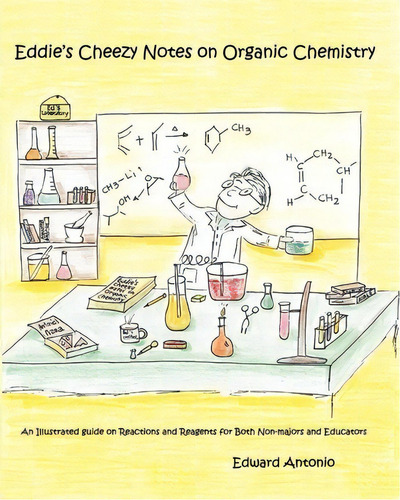 Eddie's Cheezy Notes On Organic Chemistry, De Edward Antonio. Editorial Createspace Independent Publishing Platform, Tapa Blanda En Inglés