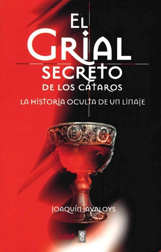 El Grial Secreto De Los Cátaros La Historia Oculta Un Linaje