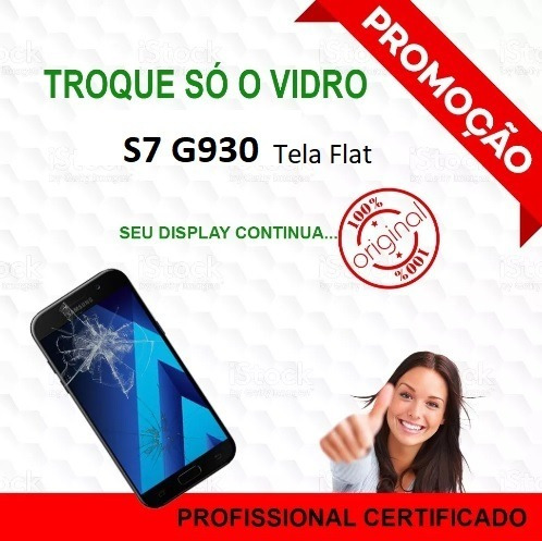 S7 G930 Trocar Vidro Trincado Conserto Celular Tela Quebrada