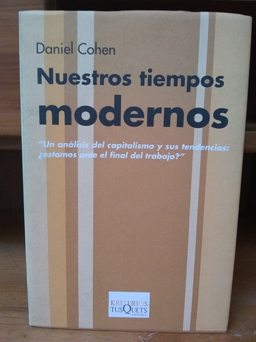 Nuestros Tiempos Modernos. Daniel Cohen.