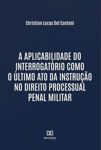 A Aplicabilidade Do Interrogatório Como O Último Ato Da I...