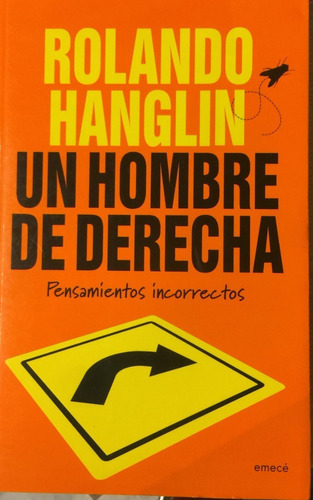 Un Hombre De Derecha   N1, De Rolando Hanglin. Editorial Emece, Tapa Blanda En Español, 2010