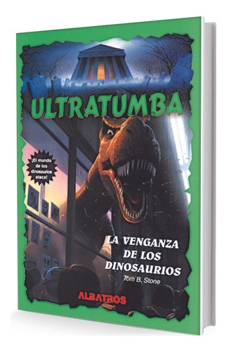 La Venganza De Los Dinosaurios: Desde 9 Años, De Stone Tom B. Serie N/a, Vol. Volumen Unico. Editorial Albatros, Tapa Blanda, Edición 1 En Español