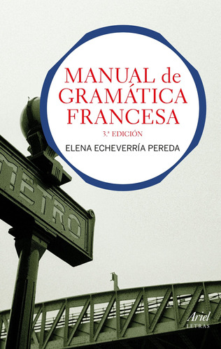 Manual de gramática francesa, de Echeverría Pereda, Elena. Serie Ariel Ciencia Editorial Ariel México, tapa blanda en español, 2013