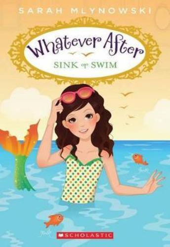 Whatever After 3: Sink Or Swim - Scholastic