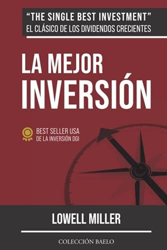 La Mejor Inversión: Crea Riqueza Con Dividendos Crecientes, De Miller, Lowell. Editorial Colección Baelo, Tapa Tapa Blanda En Español