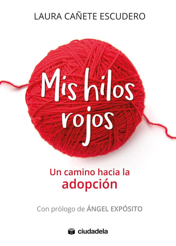 Mis Hilos Rojos. Un Camino Hacia La Adopción (ciudadela) / L