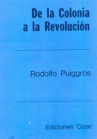 De La Colonia A La Revolucion - Puiggros, Rodolfo