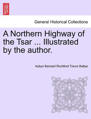 Libro A Northern Highway Of The Tsar ... Illustrated By T...
