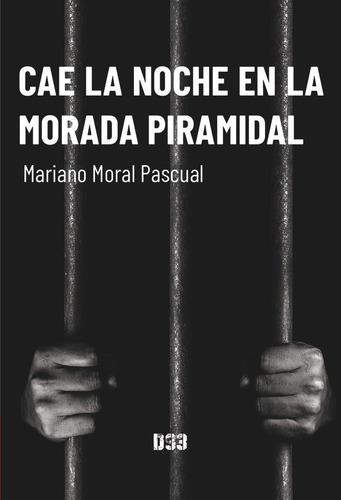 Cae La Noche En La Morada Piramidal, De Moral Pascual, Mariano. Editorial Distrito 93, Tapa Blanda En Español