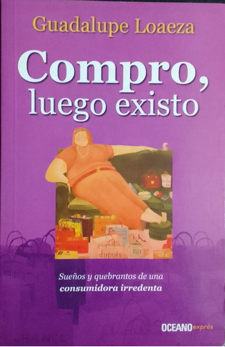 Compro,luego Existo.guadalupe Loaeza.