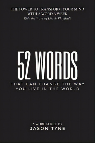 52 Words: That Can Change The Way You Live In The World, De Tyne, Jason. Editorial Lightning Source Inc, Tapa Blanda En Inglés