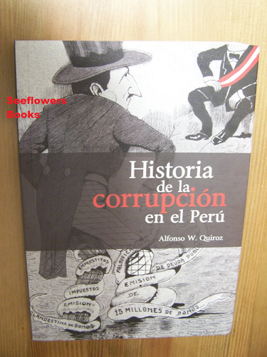 Libro : Historia De La Corrupcion En El Peru - Quiroz...