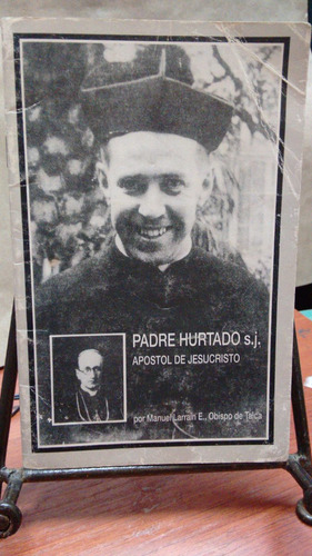 Padre Hurtado S.j Apostol De Jesucristo // Manuel Larrain