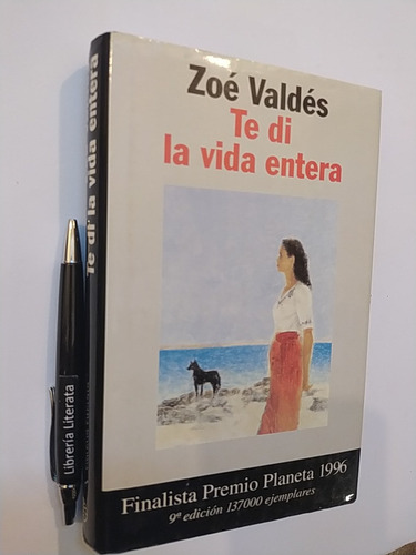 Te Di La Vida Entera Zoé Valdés Ed. Planeta Tapas Duras 362 