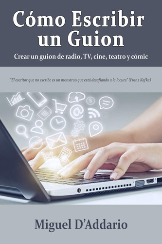 Libro: Cómo Escribir Un Guion: Crear Un Guion De Radio, Tv,