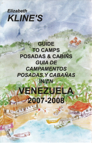 Guia De Campamentos Posadas Y Cabañas En Venezuela 2007-08