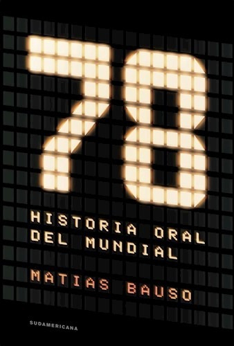 78. Una Historia Oral Del Mundial - Matías Bauso