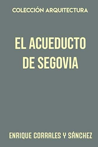 Colección Arquitectura El Acueducto De Segovia