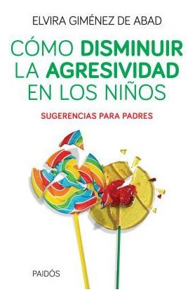 Libro Como Disminuir La Agresividad En Los Niños Sugerencia