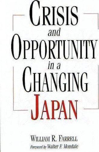 Crisis And Opportunity In A Changing Japan, De William R. Farrell. Editorial Abc Clio, Tapa Dura En Inglés