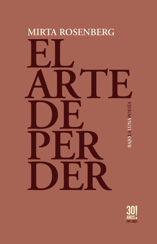 El Arte De Perder - Mirta Rosenberg, De Rosenberg, Mirta. Editorial Bajolaluna, Tapa Blanda En Español, 2022