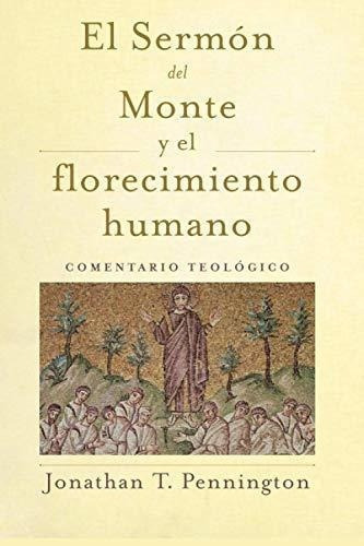 El Sermon Del Monte Y El Florecimiento Humano..., de Pennington, Jonathan. Editorial Bowker en español