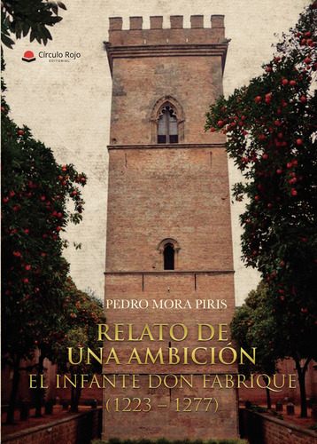 RELATO DE UNA AMBICIÓN., de Mora Piris , Pedro.. Grupo Editorial Círculo Rojo SL, tapa blanda, edición 1.0 en español