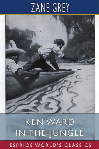 Ken Ward In The Jungle (esprios Classics), De Grey, Zane. Editorial Blurb Inc, Tapa Blanda En Inglés