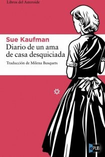 Diario De Un Ama De Casa Desquiciada - Kaufman Sue