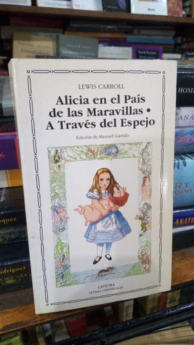 Lewis Carroll Alicia Pais Maravillas En El Espejo  Catedra 