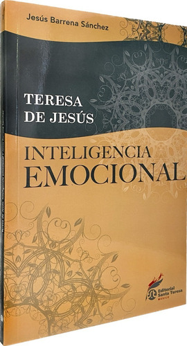 Teresa De Jesús. Inteligencia Emocional, De Jesús Barrena Sánchez. Editorial Editorial Santa Teresa México, Tapa Blanda, Edición 1a En Español, 2018