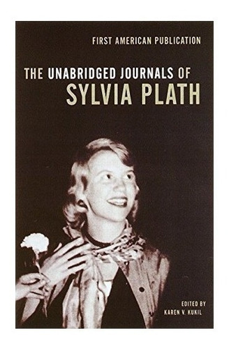 The Unabridged Journals Of Sylvia Plath - Sylvia Plath (*)