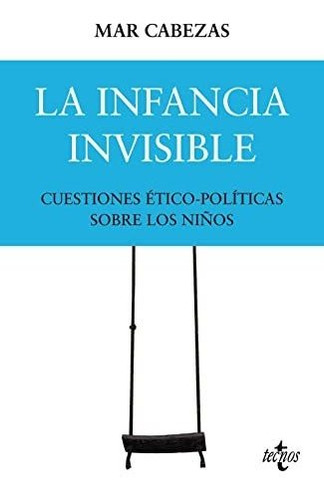 La Infancia Invisible Cuestiones Etico-politicas Sobre Los N