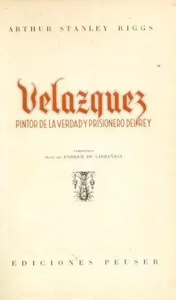 Velazquez Pintor De La Verdad Y Prisionero Del Rey