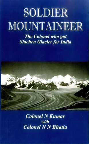 Soldier Mountaineer, De N. Kumar. Editorial Vij Books India Pty Ltd, Tapa Dura En Inglés