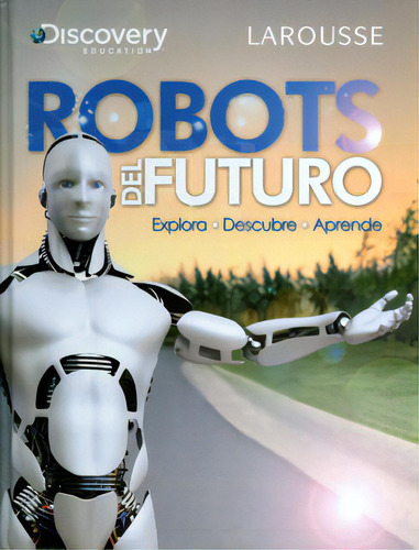 Robots del futuro: Robots del futuro, de Nicolas Brasch. Serie 6072103290, vol. 1. Editorial Difusora Larousse de Colombia Ltda., tapa blanda, edición 2011 en español, 2011