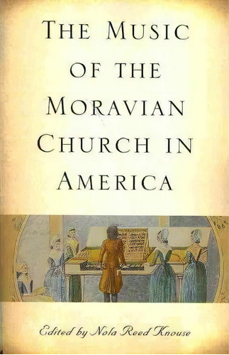 The Music Of The Moravian Church In America, De Nola Reed Knouse. Editorial Boydell Brewer Ltd, Tapa Blanda En Inglés