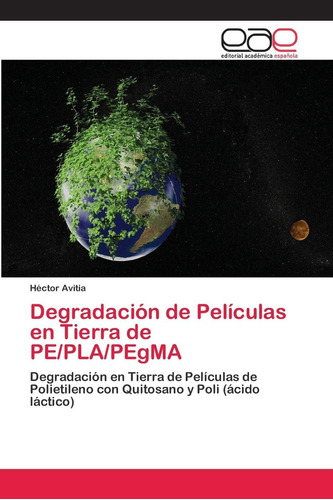 Libro: Degradación Películas Tierra Pe/pla/pegma: D