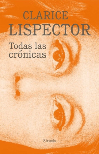 Todas Las Crónicas - Lispector, Clarice