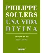 Una Vida Divina - Philippe Sollers