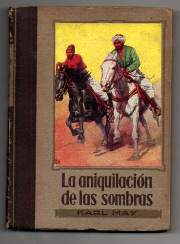 La Aniquilacion De Las Sombras - Karl May - 1° Ed 1951