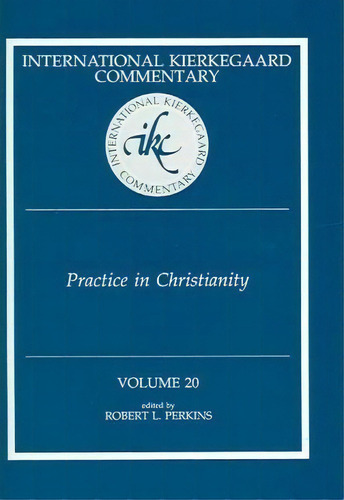 Ikc 20 Practice In Christianity: Practice In Christianity (h669/mrc), De Robert L Perkins. Editorial Mercer University Press, Tapa Dura En Inglés