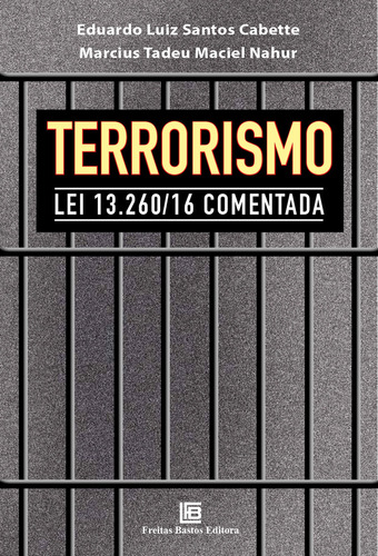 Terrorismo lei 13.260/16 comentada, de Cabette, Eduardo. Editorial Freitas Bastos, capa mole em português, 2017
