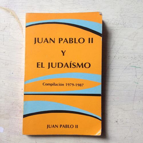 Juan Pablo Ii Y El Judaismo (compilacion 1979-1987)