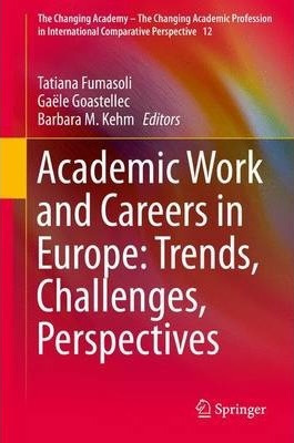Libro Academic Work And Careers In Europe: Trends, Challe...
