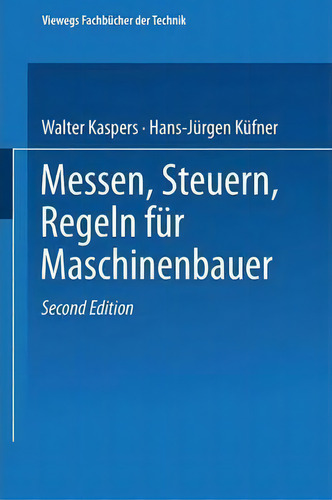 Messen Steuern Regeln, De Walter Kaspers. Viewegs Fachbücher Der Technik, Vol. 1. Editorial Springer Fachmedien Wiesbaden, Tapa Blanda, Edición Second Edition En Alemán
