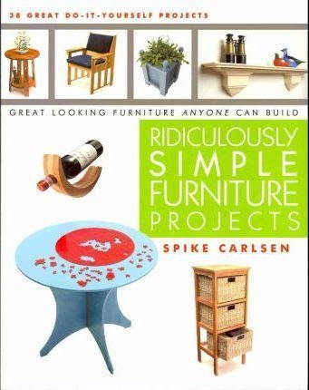 Ridiculously Simple Furniture Projects - Spike Carlsen (p...